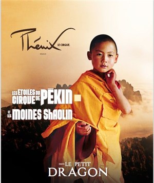Affiche de Cirque Phenix | Les Etoiles du Cirque de Pékin & Les Moines Shaolin dans Le Petit Dragon