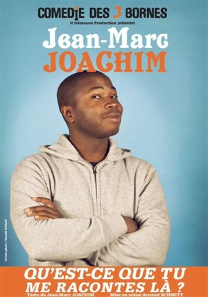 Affiche de Jean-Marc Joachim dans Qu'est-ce que tu me racontes là ?