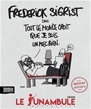 Affiche de Frédérick Sigrist dans Tout le monde croit que je suis un mec bien