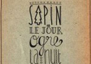 Affiche de Sapin le jour ogre la nuit