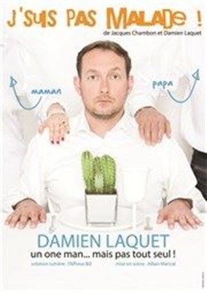 Affiche de Damien Laquet dans J'suis pas malade !
