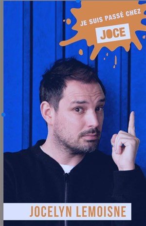 Affiche de Jocelyn Lemoisne dans Je suis passé chez Joce