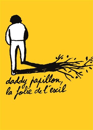 Affiche de Daddy Papillon, la folie de l'exil