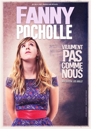 Affiche de Fanny Pocholle dans Vraiment pas comme nous