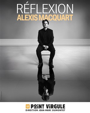 Affiche de Alexis Macquart dans Réflexion
