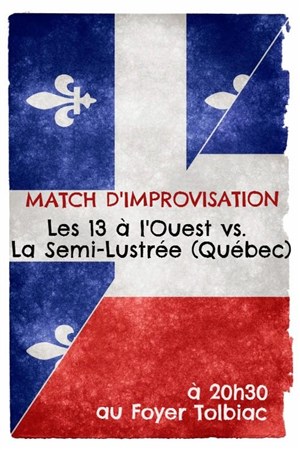 Affiche de Match d'Improvisation : Semie-Lustrée (Québec) versus 13 à l'Ouest (France)