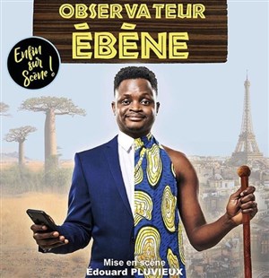 Affiche de Observateur Ébène dans Enfin sur scène !