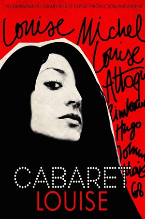 Affiche de Cabaret Louise : Louise Michel, Louise Attaque, Rimbaud, Hugo, Johnny...