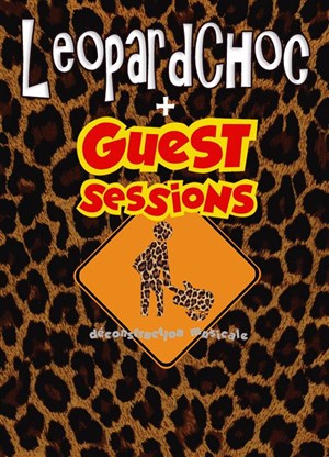 Affiche de LéopardChoc + Guests Sessions
