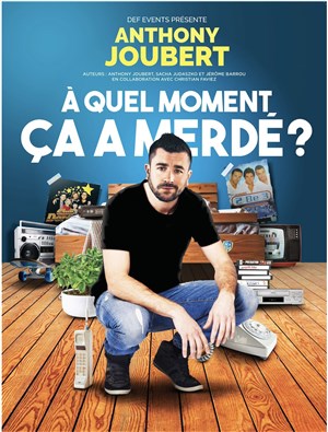 Anthony Joubert dans A quel moment ça a merdé ? | Festival Théâtre en Vigne