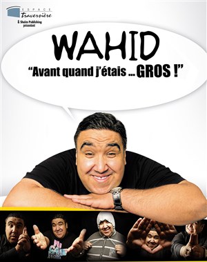 Affiche de Wahid dans Avant quand j'etais gros