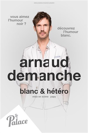 Affiche de Arnaud Demanche dans Blanc et hétéro