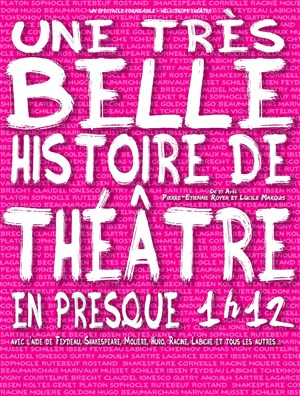Affiche de Une très belle histoire de théâtre en presque 1h12 !