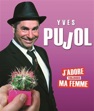 Affiche de Yves Pujol dans J'adore (toujours) ma femme