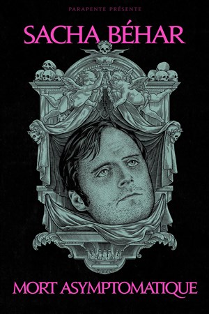 Affiche de Sacha Béhar dans Mort Asymptomatique