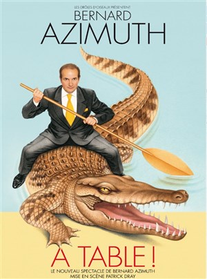 Affiche de Bernard Azimuth dans A table