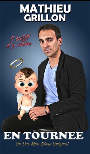 Affiche de Mathieu Grillon dans Il suffit d'y croire