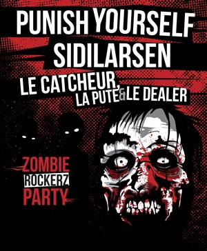 Affiche de Punish Yourself + Sidilarsen + Le catcheur, la pute et le dealer : Rockerz Zombie