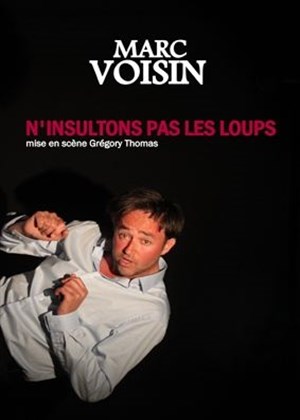 Affiche de Marc Voisin dans N'insultons pas les loups