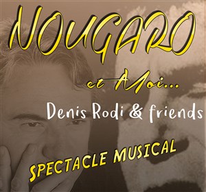 Affiche de Denis Rodi & Friends - Nougaro et moi