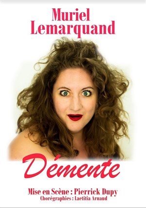 Affiche de Muriel Lemarquand dans Démente !