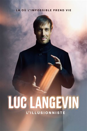 Affiche de Luc Langevin L'Illusionniste : Là où l'impossible prend vie | Marseille