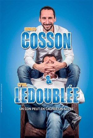 Affiche de Arnaud Cosson et Cyril Ledoublée dans Un con peut en cacher un autre