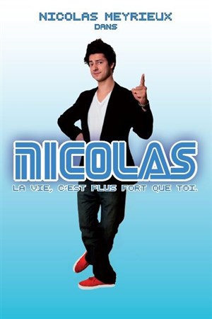 Affiche de Nicolas Meyrieux dans Nicolas, la vie, c'est plus fort que toi