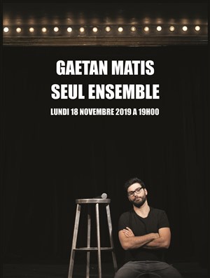 Affiche de Gaëtan Matis dans Seul ensemble | date exceptionnelle