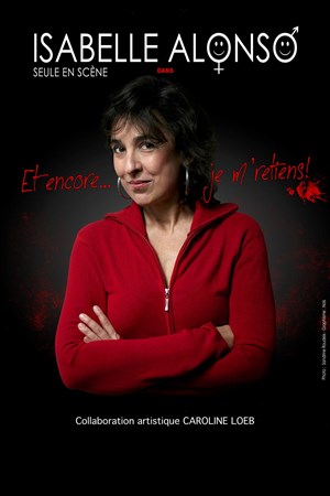 Affiche de Isabelle Alonso dans Et encore, je me retiens