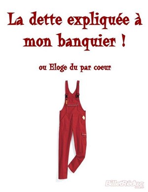 Affiche de La dette expliquée à mon banquier ! ou Eloge du par coeur