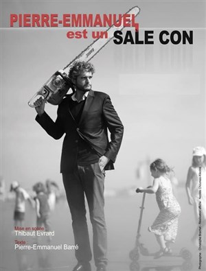 Affiche de Pierre-Emmanuel Barré dans Pierre-Emmanuel est un sale con