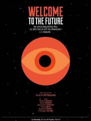 Affiche de Welcome to the future ! (ne vous inquiétez pas, le spectacle est en français)
