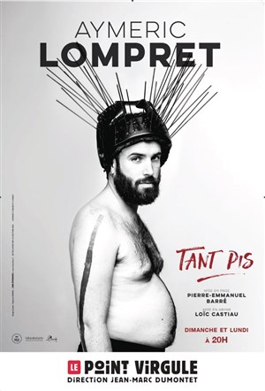 Affiche de Aymeric Lompret dans Tant pis