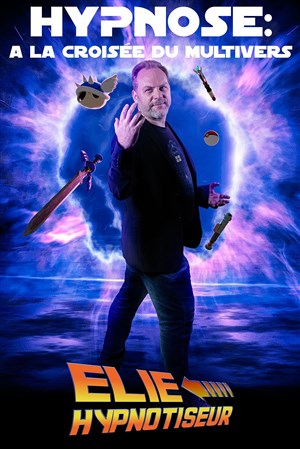 Affiche de Elie Hypnotiseur dans Hypnose : à la croisée du multivers