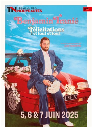 Affiche de Benjamin Tranié dans Félicitations et tout et tout