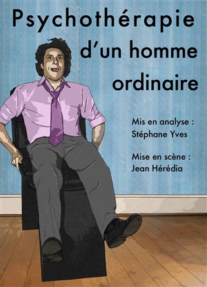 Affiche de Stéphane Yves dans Psychothérapie d'un homme ordinaire