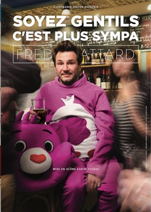 Affiche de Fred Attard dans Soyez gentils c'est plus sympa