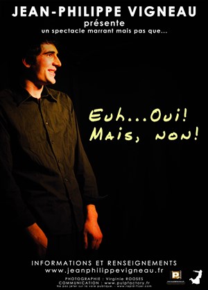 Affiche de Jean-Philippe Vigneau dans Euh...oui! mais non!