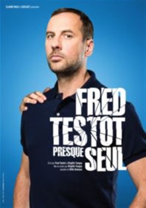 Affiche de Fred Testot dans Presque Seul