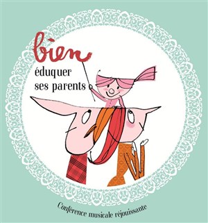 Affiche de Bien éduquer ses parents