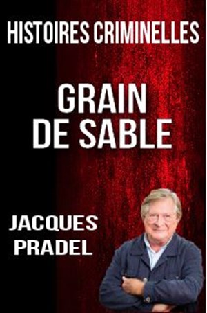 Affiche de Histoires criminelles, Grain de sable avec Jacques Pradel | Bordeaux