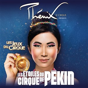 Affiche de Le Cirque Phénix dans Les Jeux du Cirque | par les Etoiles du Cirque de Pékin