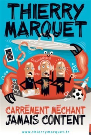 Affiche de Thierry Marquet dans Carrément méchant, jamais content
