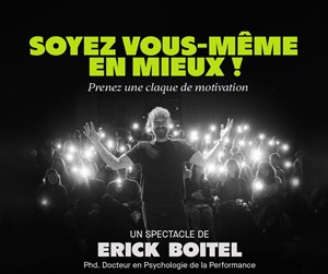Affiche de Soyez vous même : en Mieux ! par Erick Boitel, PhD