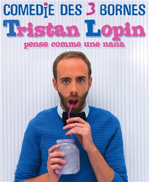 Affiche de Tristan Lopin dans Tristan Lopin pense comme une nana