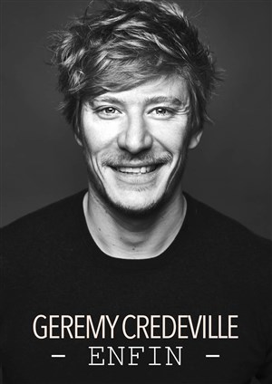 Affiche de Géremy Crédeville dans enfin