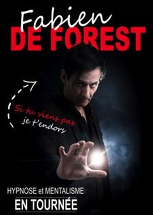 Affiche de Fabien de Forest : Hypnose & Mentalisme