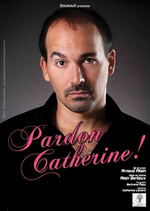 Affiche de Arnaud Allain dans Pardon Catherine !