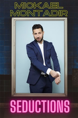 Affiche de Mickaël Montadir dans Séductions